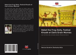 Heket the Frog Deity, Festival Khoaik et Osiris Grain Momies - Shehatta Attia, Venice Ibrahim