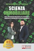 Scienza Immobiliare: L'Unica Metodologia Matematica Per Proteggere e Ottimizzare la Rendita Del Tuo Asset Immobiliare