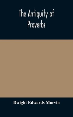 The antiquity of proverbs - Edwards Marvin, Dwight