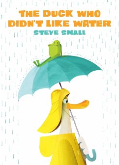 The Duck Who Didn't Like Water - Small, Steve