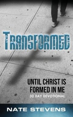 Transformed: Until Christ Is Formed In Me - Stevens, Nate
