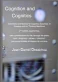 Cognition and Cognitics - Definitions and Metrics for Cognitive Sciences, in Humans, and for Thinking Machines, 2nd edition, with considerations of life, through the prism "real-imaginary-values-collective", and some bubbles of wisdom for our time