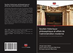 Soutien historique-philosophique et effets de l'administration moderne - Loza López, Jorge;Laurent Martínez, Laura Leticia;Laurent Martínez, Enrique