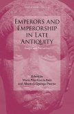 Emperors and Emperorship in Late Antiquity: Images and Narratives