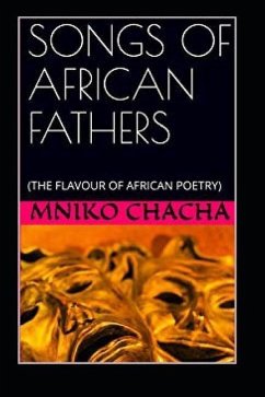 Songs of African Fathers: (The Flavour of African Poetry) - Chacha, Mniko