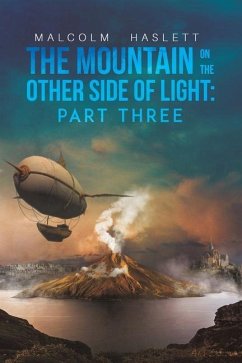 The Mountain on the Other Side of Light: Part Three - Haslett, Malcolm