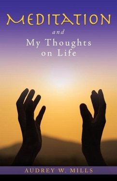 Meditation and My Thoughts on Life - Mills, Audrey W.