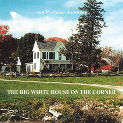 The Big White House on the Corner - Armstrong, Ann Workman