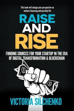 Raise and Rise: Funding Sources for Your Startup in the Era of Digital Transformation & Blockchain - Silchenko, Victoria