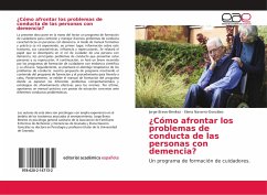 ¿Cómo afrontar los problemas de conducta de las personas con demencia? - Bravo-Benítez, Jorge; Navarro-González, Elena