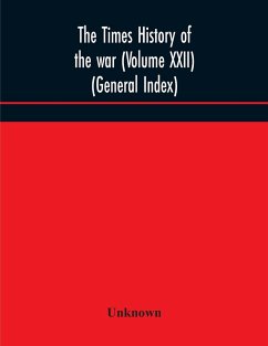 The Times history of the war (Volume XXII) (General Index) - Unknown