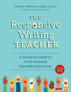 The Responsive Writing Teacher, Grades K-5 - Meehan, Melanie (Simsbury Public Schools); Corter, Kelsey Marie