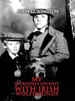 My Incredible Journey with Irish Wolfhounds - Lewington, John
