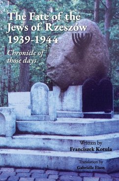The Fate of the Jews of Rzeszów 1939-1944 Chronicle of those days - Kotula, Franciszek