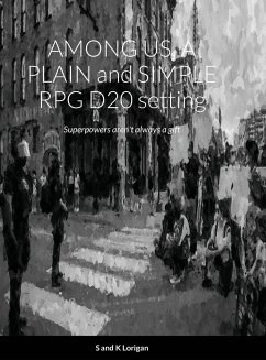 AMONG US, A PLAIN and SIMPLE RPG D20 setting - Lorigan, Sean; Lorigan, Kelly