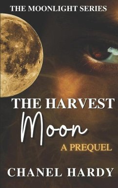 The Harvest Moon: A Prequel - Hardy, Chanel