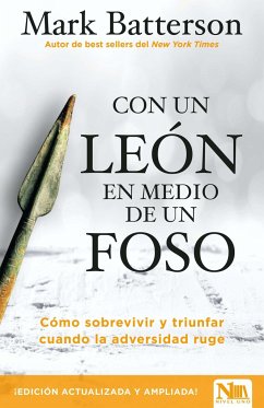 Con Un León En Medio de Un Foso / In a Pit with a Lion on a Snowy Day: How to Su Rvive and Thrive When Opportunity Roars - Batterson, Mark