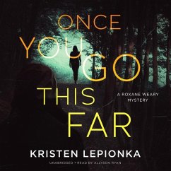 Once You Go This Far Lib/E: A Roxane Weary Mystery - Lepionka, Kristen