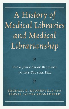 A History of Medical Libraries and Medical Librarianship - Kronenfeld, Michael R.; Kronenfeld, Jennie Jacobs
