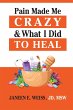 Pain Made Me Crazy & What I Did to Heal - Bild 1