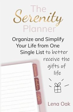 The Serenity Planner: Organize and Simplify Your Life from One Single List to Better Receive the Gifts of Life - Oak, Lena