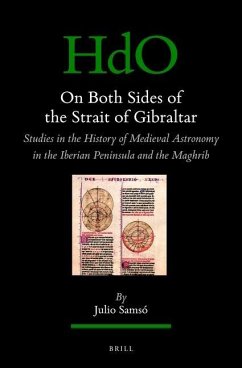 On Both Sides of the Strait of Gibraltar: Studies in the History of Medieval Astronomy in the Iberian Peninsula and the Maghrib - Samsó, Julio