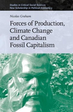 Forces of Production, Climate Change and Canadian Fossil Capitalism - Graham, Nicolas