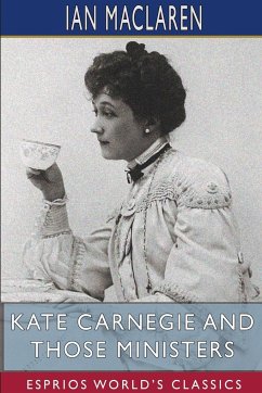 Kate Carnegie and Those Ministers (Esprios Classics) - Maclaren, Ian