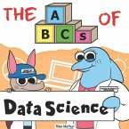 The ABCs of Data Science: By Real Data Scientists, For Future Data Scientists