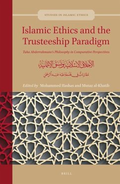 Islamic Ethics and the Trusteeship Paradigm: Taha Abderrahmane's Philosophy in Comparative Perspectives: الأخلا