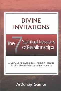 Divine Invitations: The 7 Spiritual Lessons of Relationships - Garner, Ardenay