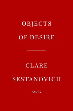 Objects of Desire - Sestanovich, Clare