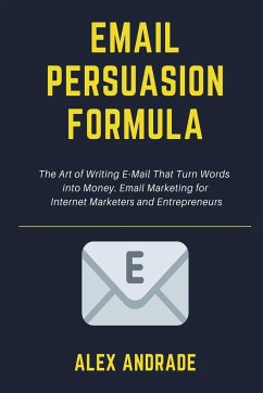 E-Mail Persuasion Formula - Andrade, Alex