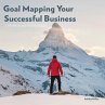 Goal Mapping Your Successful Business - Bild 1