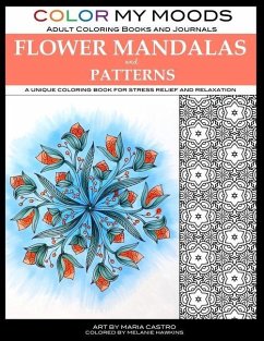 Color My Moods Adult Coloring Books Flower Mandalas and Patterns: A unique coloring book for stress relief and relaxation - Castro, Maria