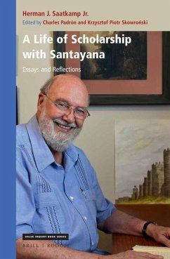 A Life of Scholarship with Santayana: Essays and Reflections - J. Saatkamp Jr, Herman