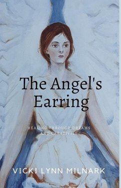 The Angel's Earring: Healing Through Dreams and Creativity - Milnark, Vicki Lynn