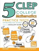 5 CLEP College Mathematics Practice Tests: Extra Practice to Help Achieve an Excellent Score