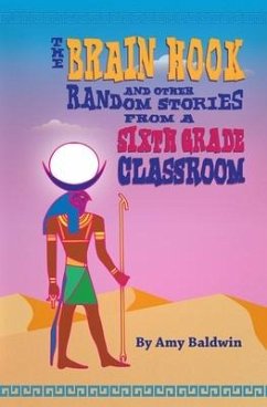 The Brain Hook and Other Random Stories from a Sixth Grade Classroom - Baldwin, Amy