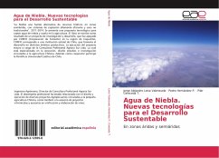 Agua de Niebla. Nuevas tecnologías para el Desarrollo Sustentable - Leiva Valenzuela, Jorge Alejandro; Hernández P., Pedro; Cereceda T., Pilar