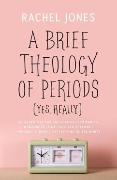 A Brief Theology of Periods (Yes, Really) - Jones, Rachel