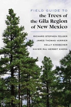 Field Guide to the Trees of the Gila Region of New Mexico - Felger, Richard Stephen; Verrier, James Thomas; Kindscher, Kelly