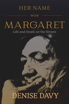 Her Name Was Margaret: Life and Death on the Streets - Davy, Denise