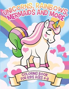 Unicorns, Rainbows, Mermaids and More