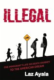 Illegal: One Immigrant's Life or Death Journey to the American Dream