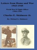 Letters from Home and War 1943 - 1945 Charles E. Skidmore Jr. World War II Flight Officer - Glider Pilot