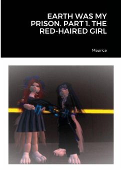 EARTH WAS MY PRISON. PART 1. THE RED-HAIRED GIRL - Maurice