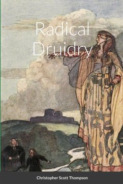 Radical Druidry - Thompson, Christopher Scott