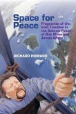 Space for Peace: Fragments of the Irish Troubles in the Science Fiction of Bob Shaw and James White Space for Peace: Fragments of the Irish Troubles in the Science Fiction of Bob Shaw and James White