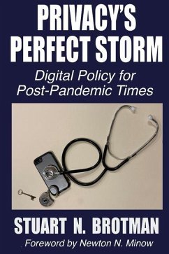 Privacy's Perfect Storm: Digital Policy for Post-Pandemic Times - Brotman, Stuart N.